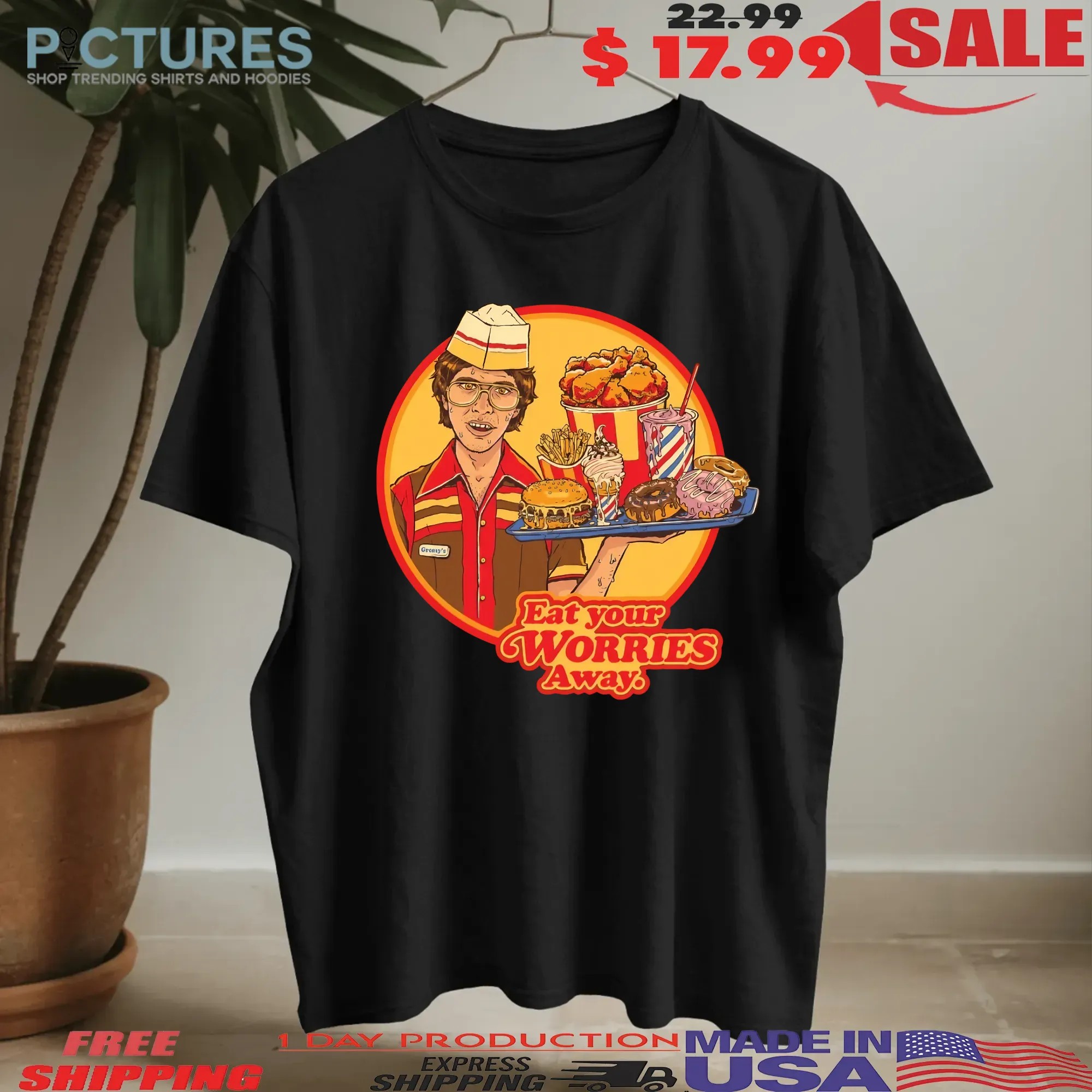 Fast Food Eat Your Worries Away T Shirt