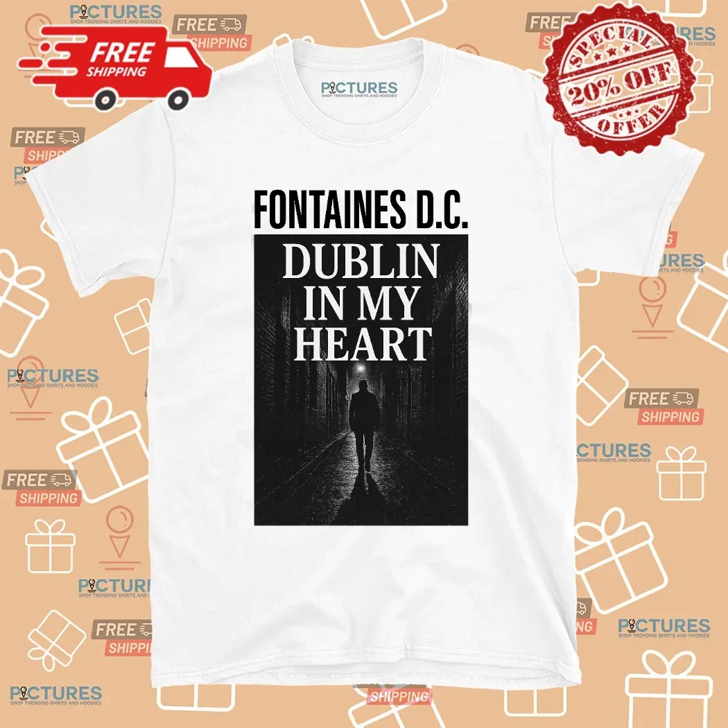 Fontaines DC Dublin In My Heart T Shirt