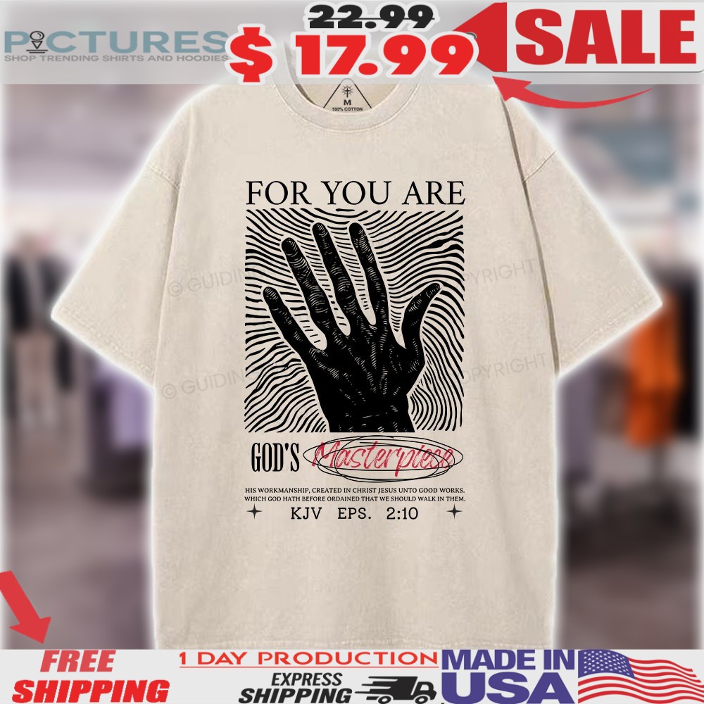 For You Are God's Masterpiece Kjv Eph 2 10 Hand Woodcut Christian Shirt 1 For You Are God's Masterpiece Kjv Eph 2 10 Hand Woodcut Christian Shirt