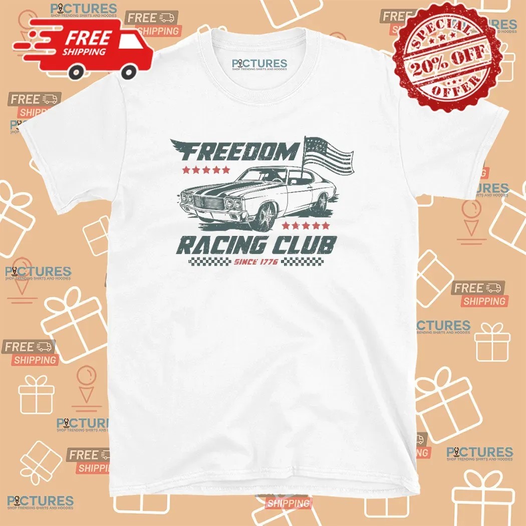 Freedom Racing Club Since 1776 4th Of July Patriotic T Shirt