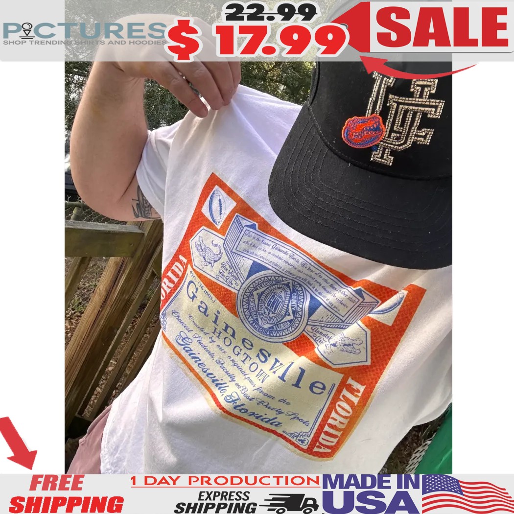 Gainesville Hogtown Created By Our Original Process From The Choices Students Gainesville Florida Shirt