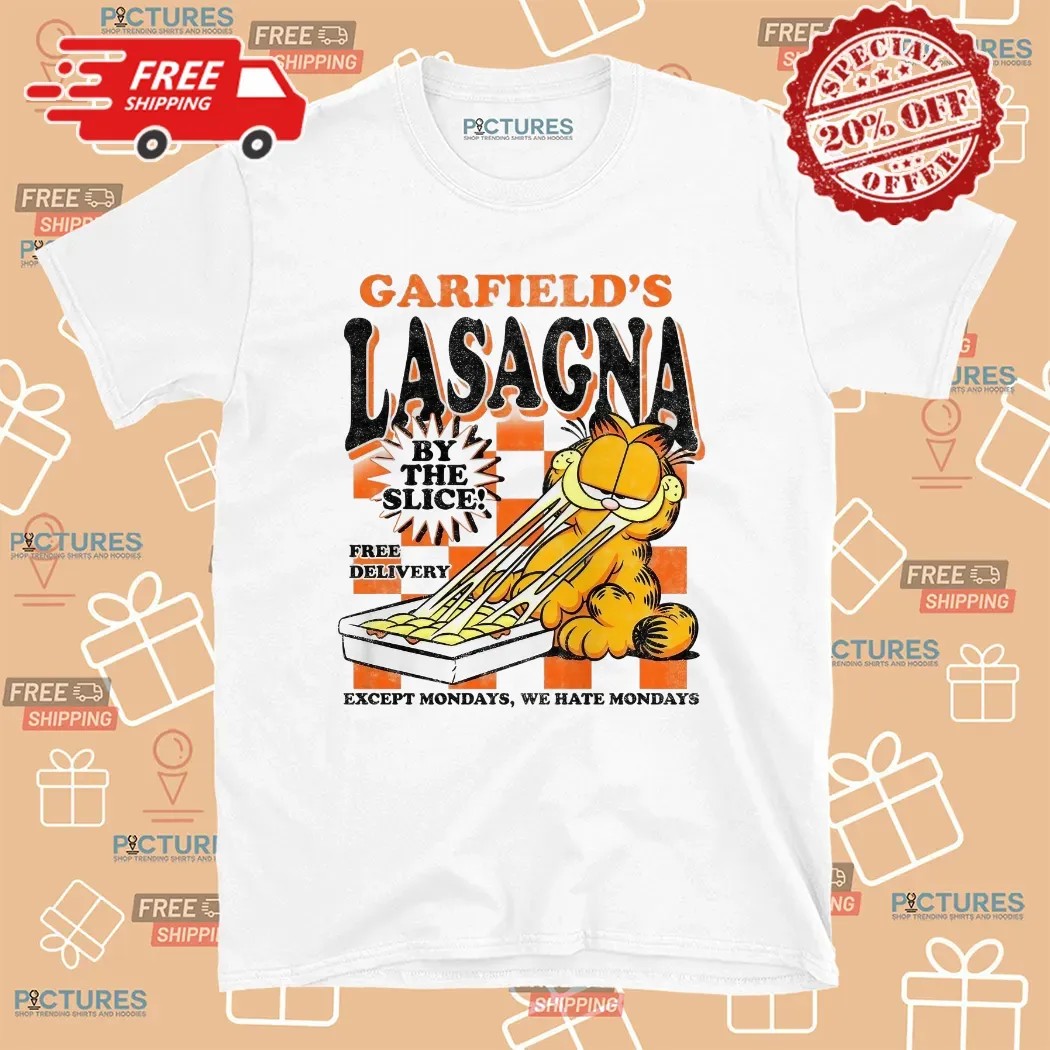 Garfield's Lasagna By The Slice Free Delivery Except Mondays We Hate Mondays T Shirt