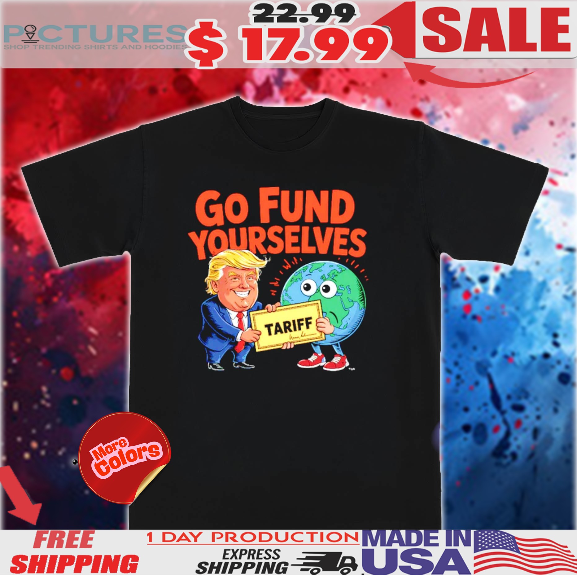 Go Fund Yourselves Trump Tariff World Caricature Shirt