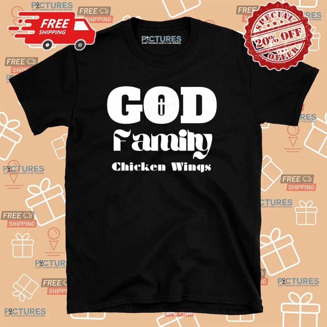 God Family Chicken Wings Meme T Shirt
