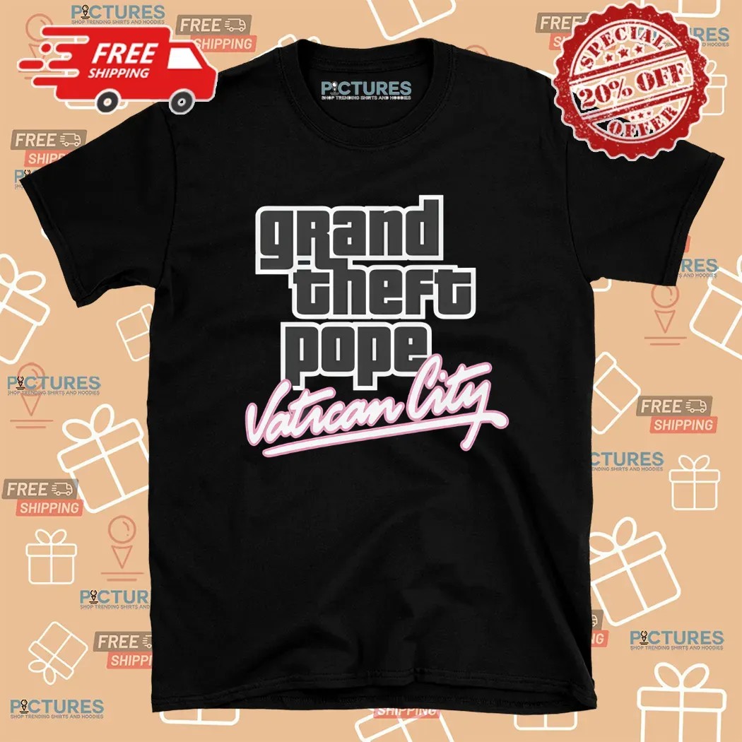 Grand Theft Pope Vatican City Shirt