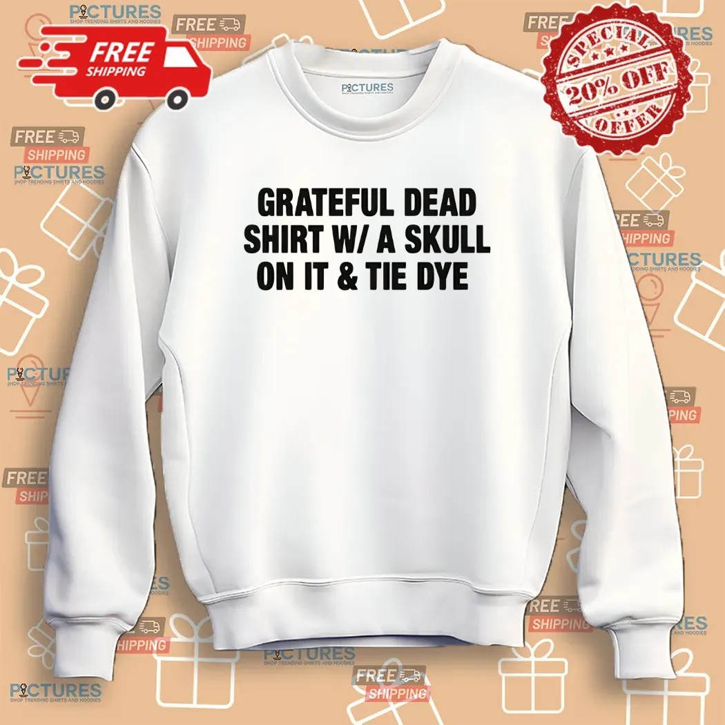 Grateful Dead Shirt W A Skull On It Tie Dye Shirt 5 Grateful Dead Shirt W A Skull On It Tie Dye Shirt