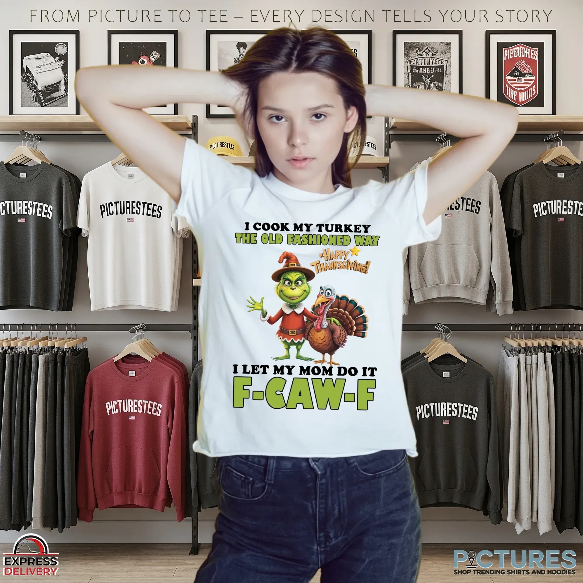Grinch Happy Thanksgiving I Cook My Turkey The Old Fashioned Way I Let My Mom F-caw-f T Shirt 9 Grinch Happy Thanksgiving I Cook My Turkey The Old Fashioned Way I Let My Mom F-caw-f T Shirt