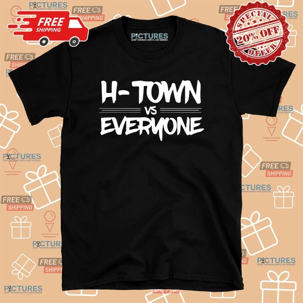 H Town Vs Everyone T Shirt