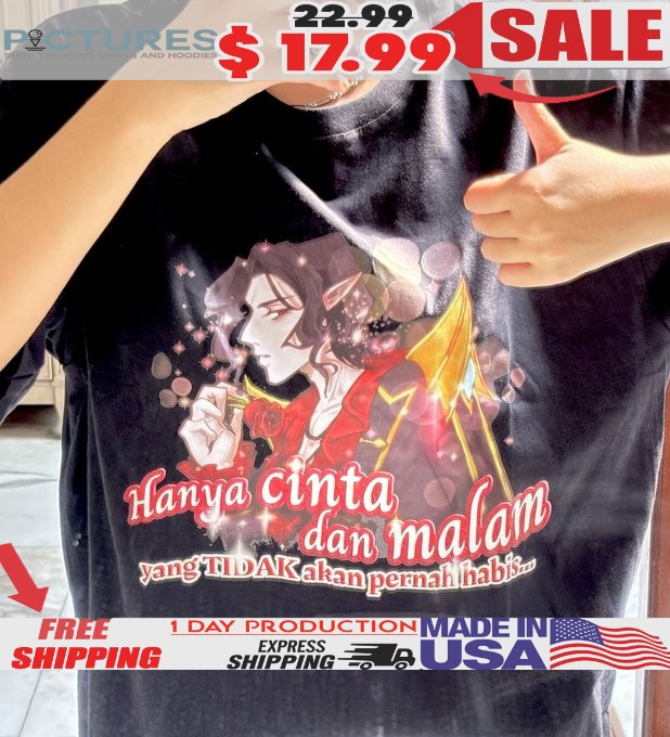 Hanya Cinta Dan Malam Yang Tidak Akan Pernah Habis Shirt