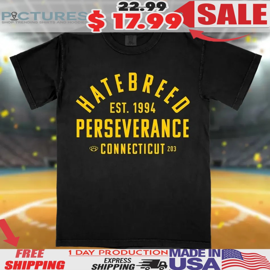 Hatebreed Perseverance Est 1994 Connecticut 203 Shirt
