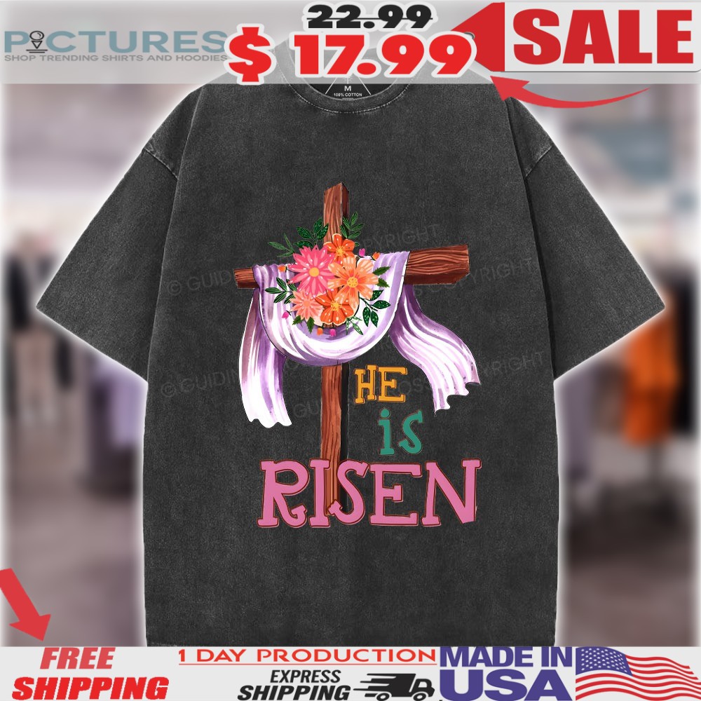 He is Risen Happy Easter Day Christian Easter Shirt