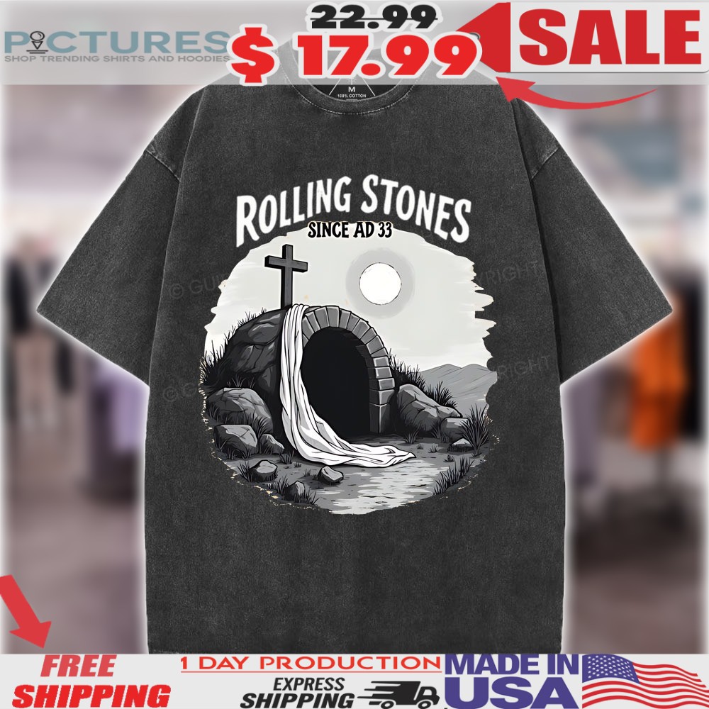 He is Risen Rolling Stones Since AD 33 Jesus Christ Tomb Easter Christian Shirt