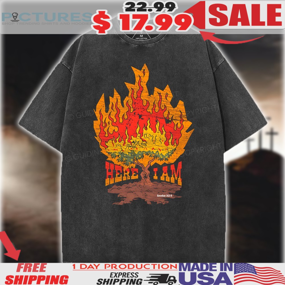 Here I Am burning tree Christian Shirt