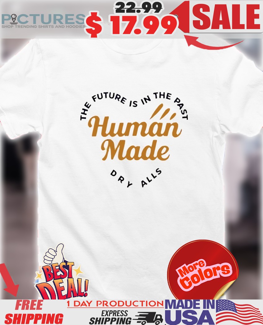Human made heart The Future is in the past dry alls shirt 1 Human made heart The Future is in the past dry alls shirt