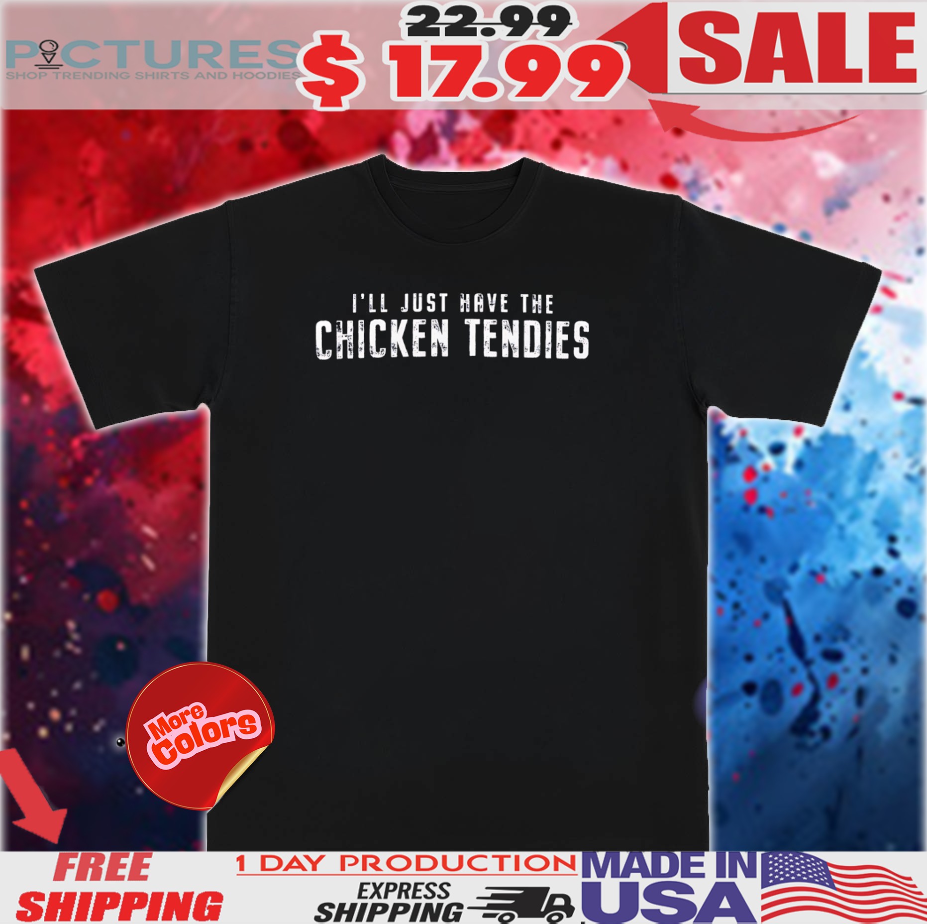 I'll Just Have The Chicken Tendies Shirt 1 I'll Just Have The Chicken Tendies Shirt