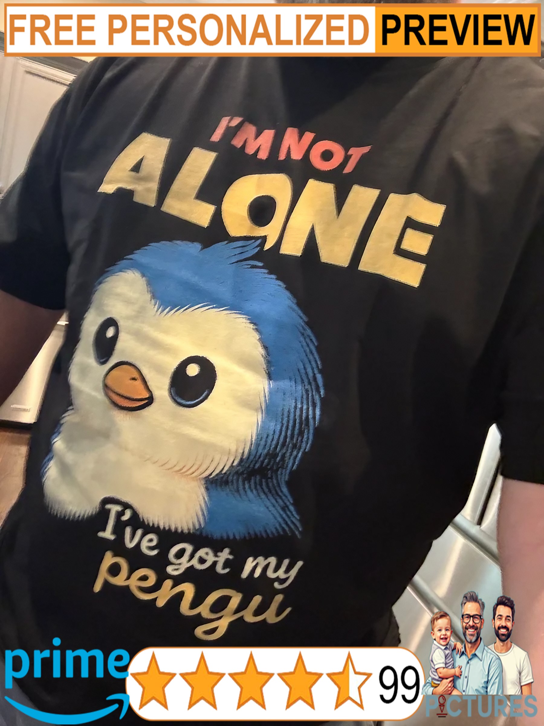 I'm Not Alone I've Got My Pengu T Shirt
