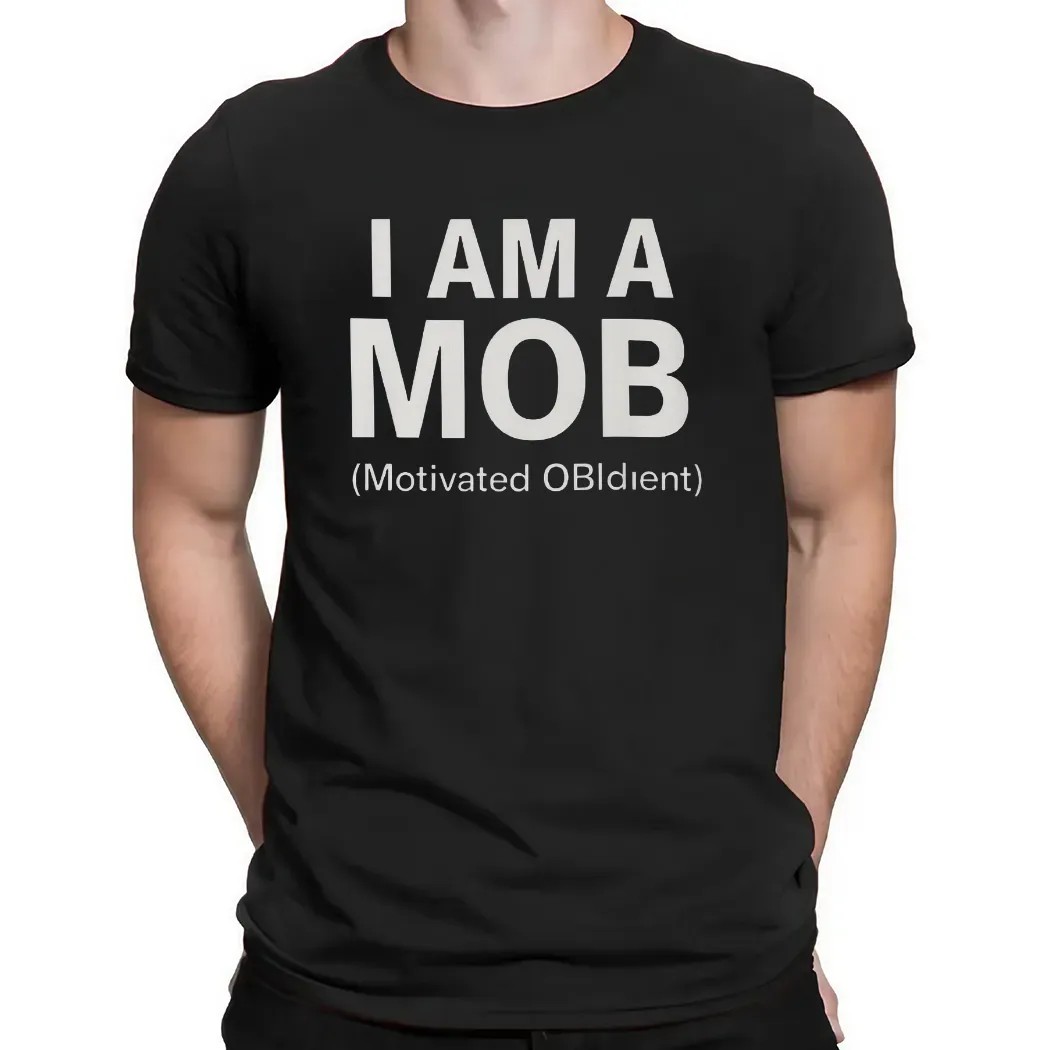 I Am A Mob Motivated Obedient Meme T Shirt