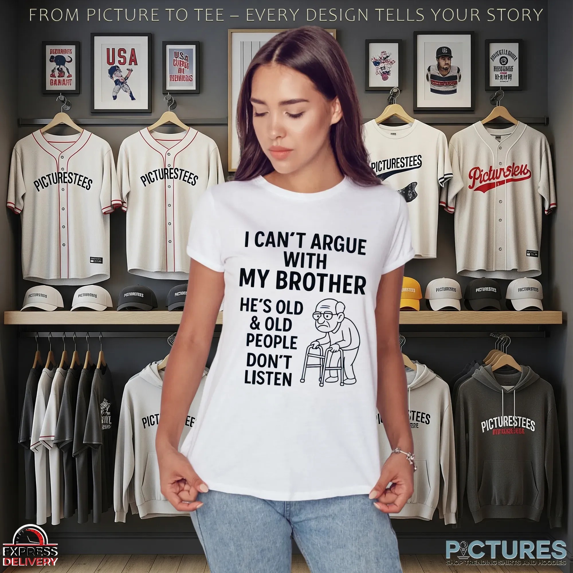 I Can't Argue With My Brother He's Old & Old People Don't Listen Shirt
