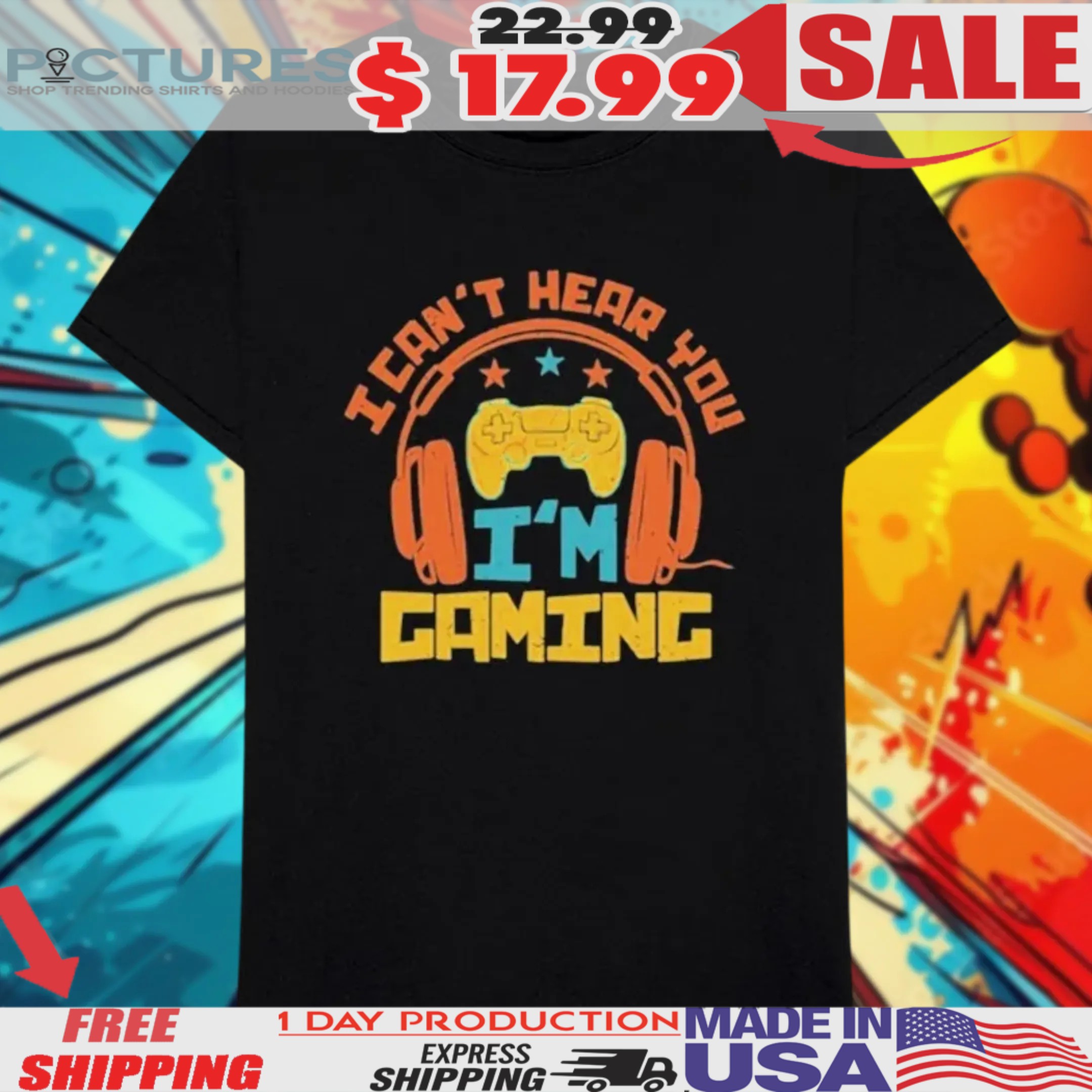 I Can’t Hear You I’m Gaming Shirt