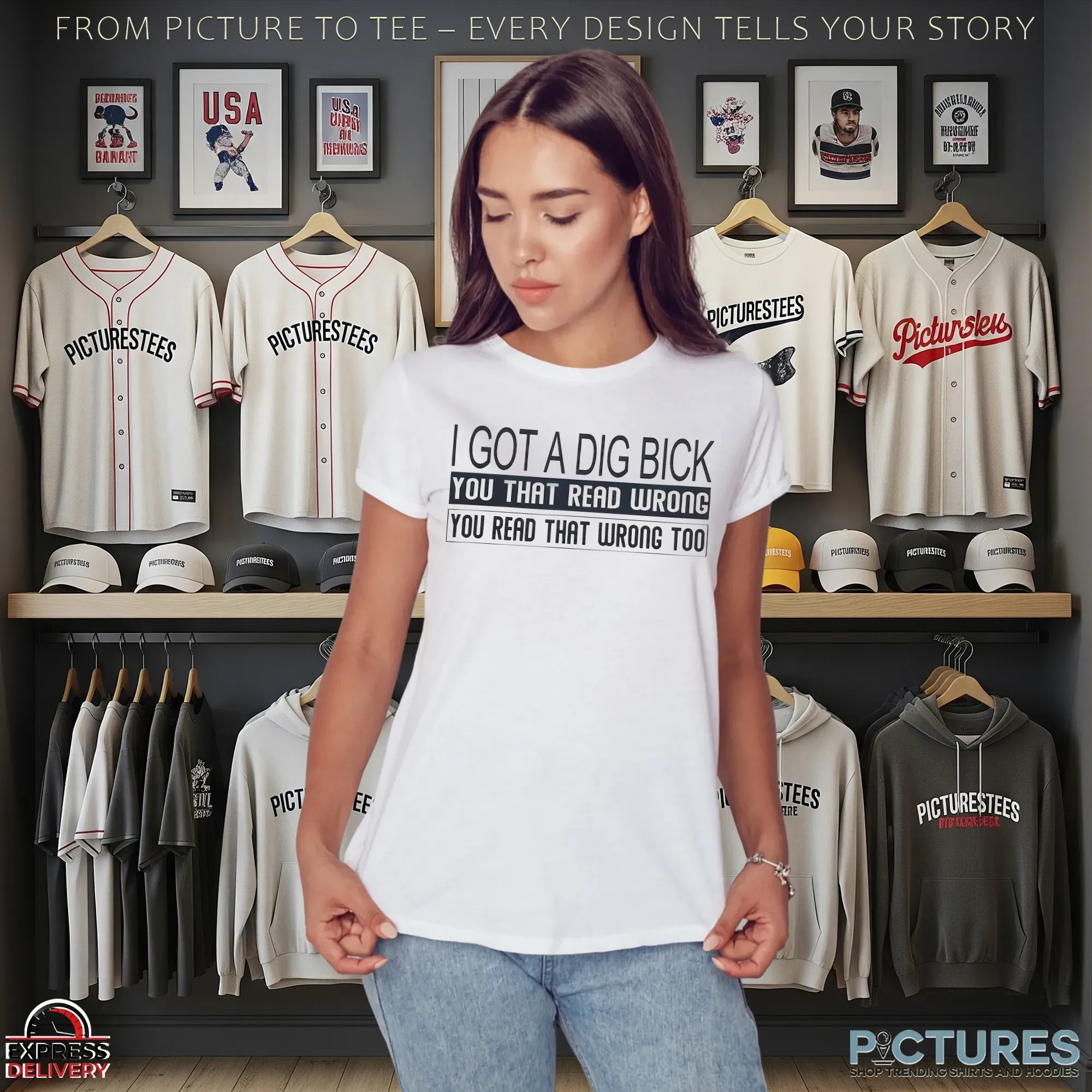 I Got A Dig Bick You That Read Wrong You Read That Wrong Too Shirt