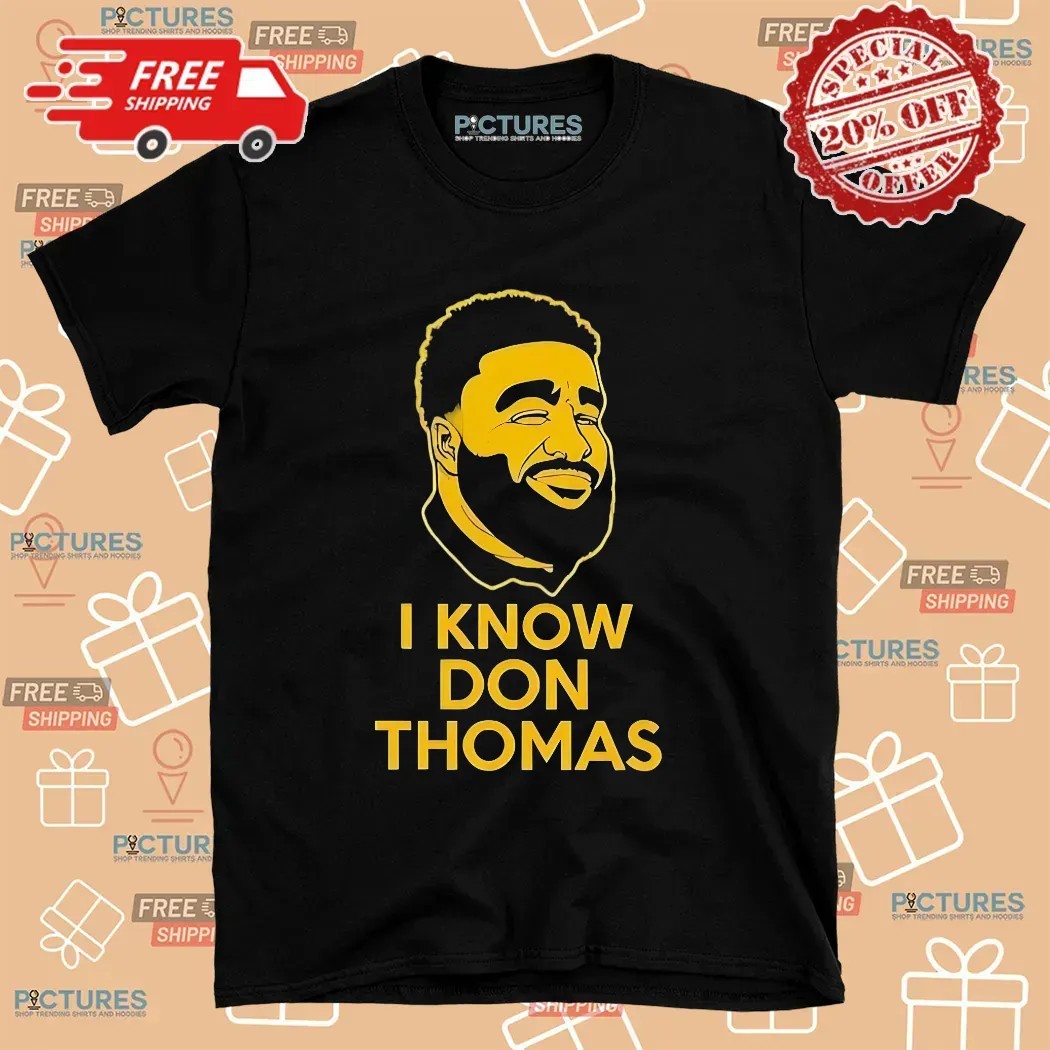 I Know Don Thomas T Shirt
