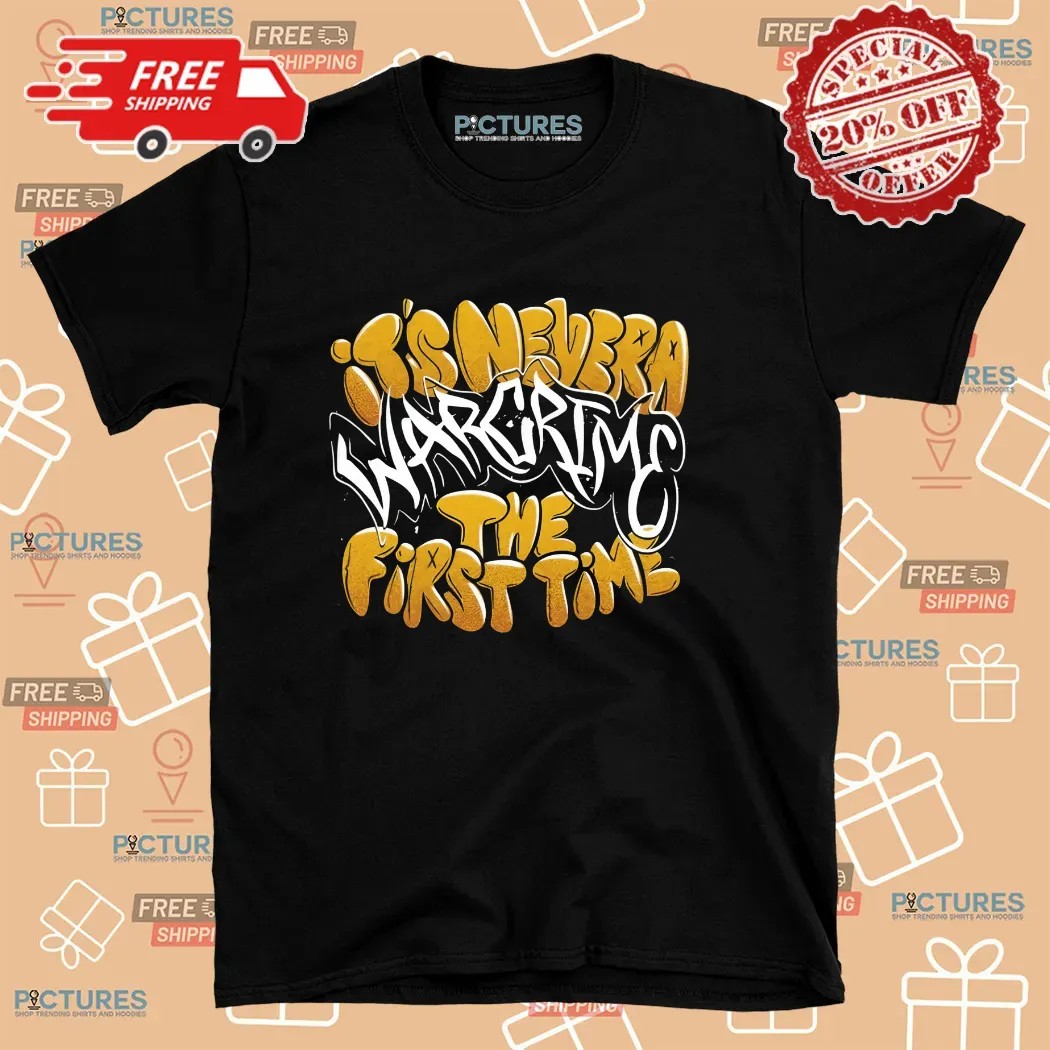 It's Never A War Crime The First TIme Graffiti Shirt