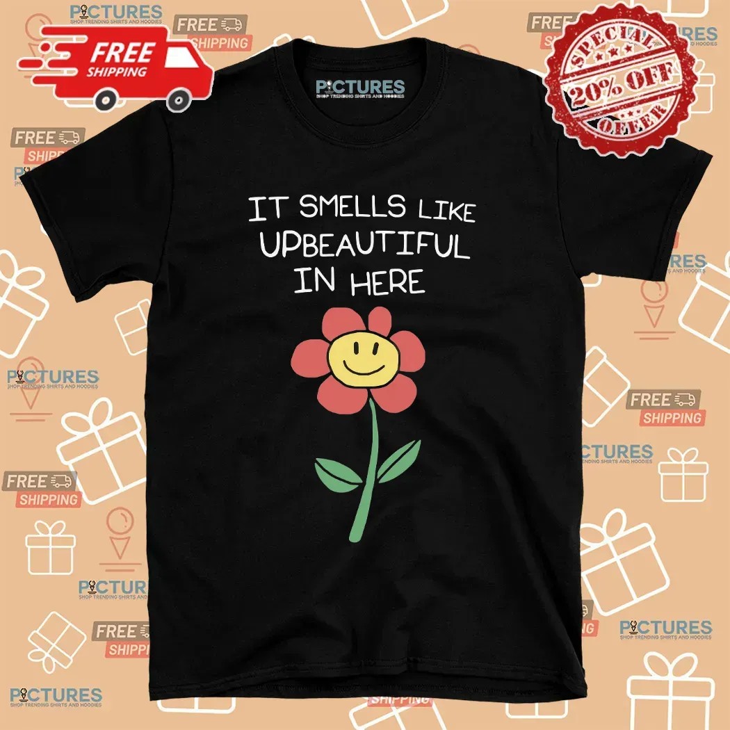 It Smells Like Beautiful In Here Smiley Flower T Shirt