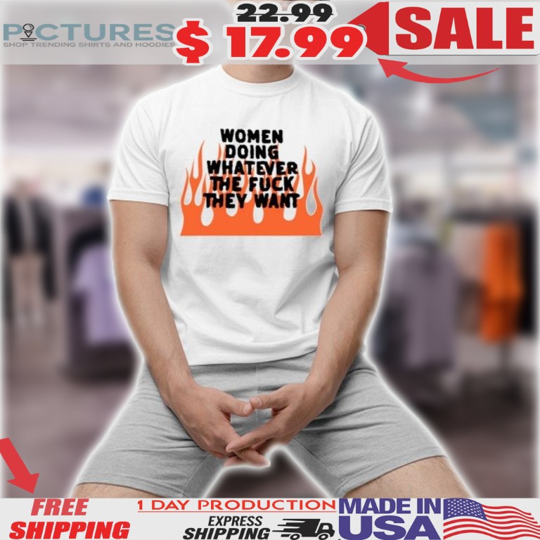 Jayne Edosalon Women Doing Whatever The Fuckthey Want Shirt