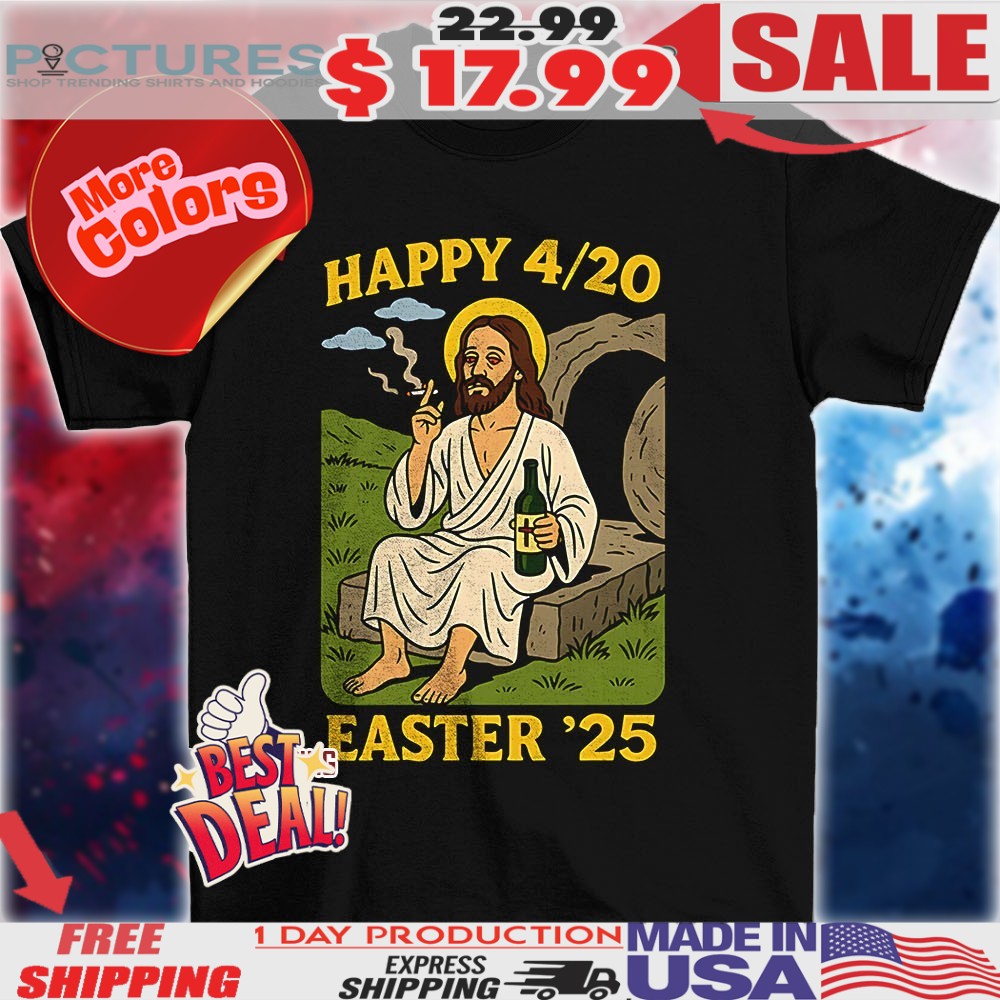 Jesus Cigarettes Happy April 20 Easter '25  Shirt