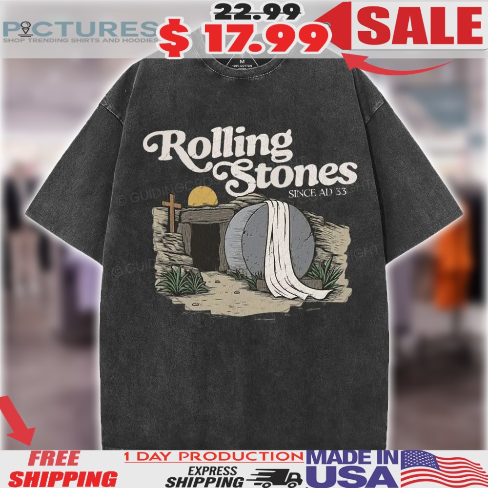 Jesus Tomb Rolling Stone since ad 33 Christian Shirt