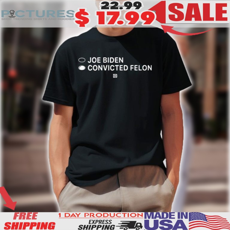 Jr Joe Biden Convicted Felon Shirt