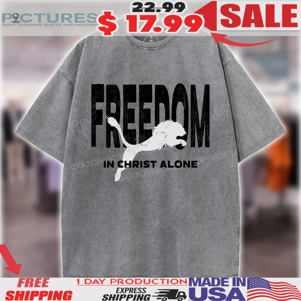 Judah Lion Freedom In Christ Alone Christian Shirt 1 Judah Lion Freedom In Christ Alone Christian Shirt