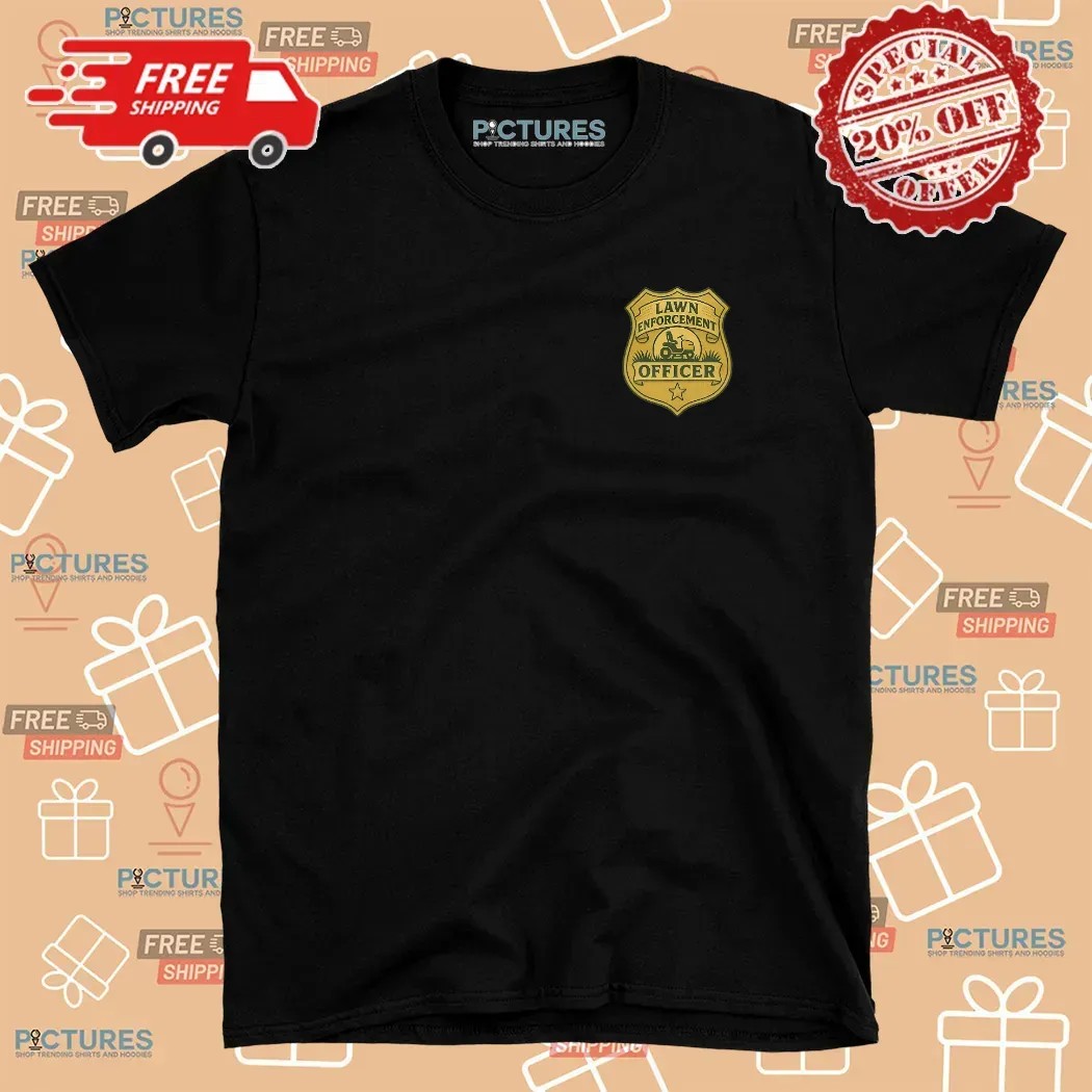 Lawn Enforcement Officer Double Sided T Shirt