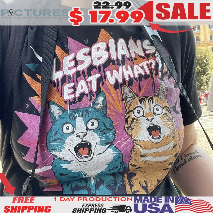 Lesbians Eat What Lesbian Surprise Cat Meme T Shirt