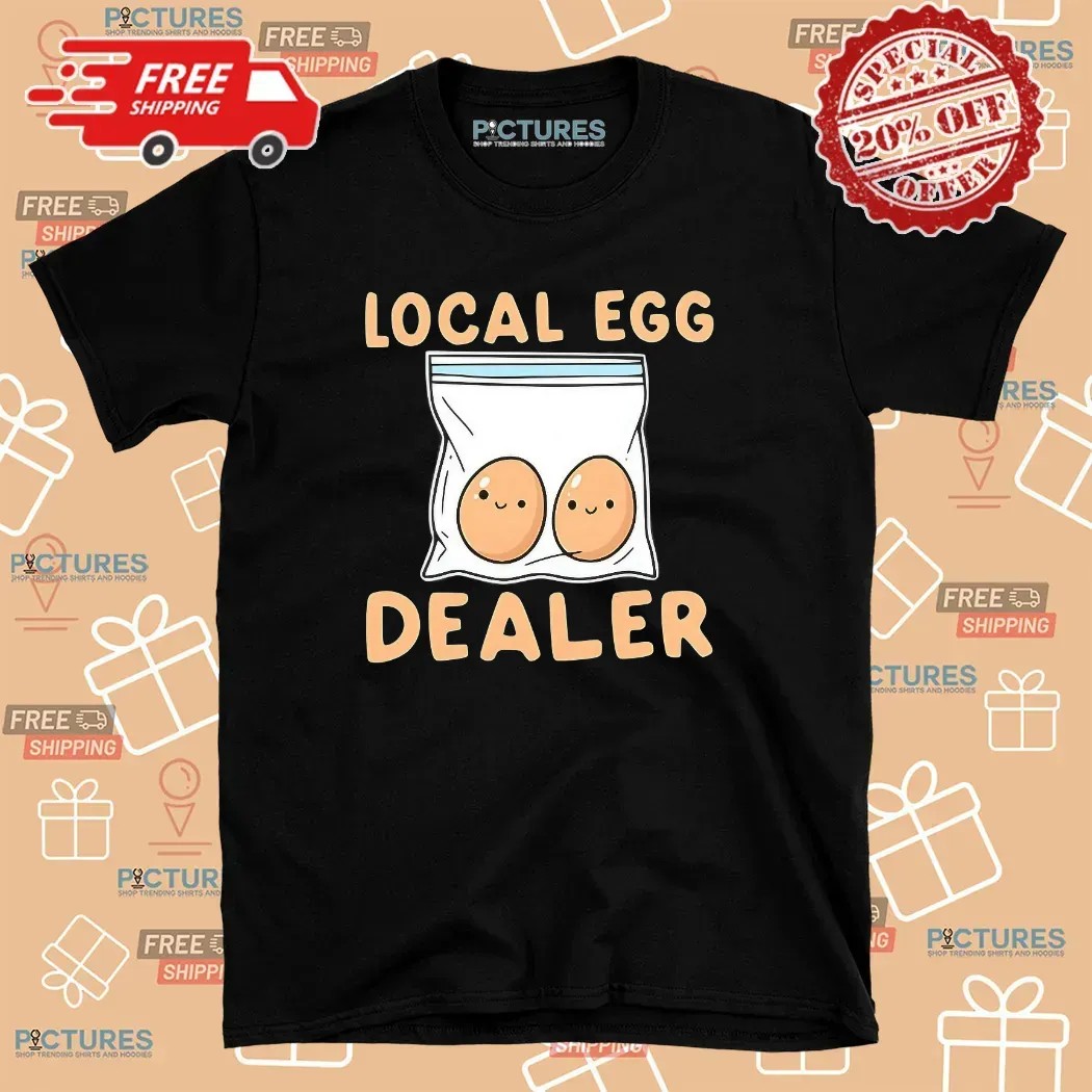 Local Egg Dealer Meme T Shirt