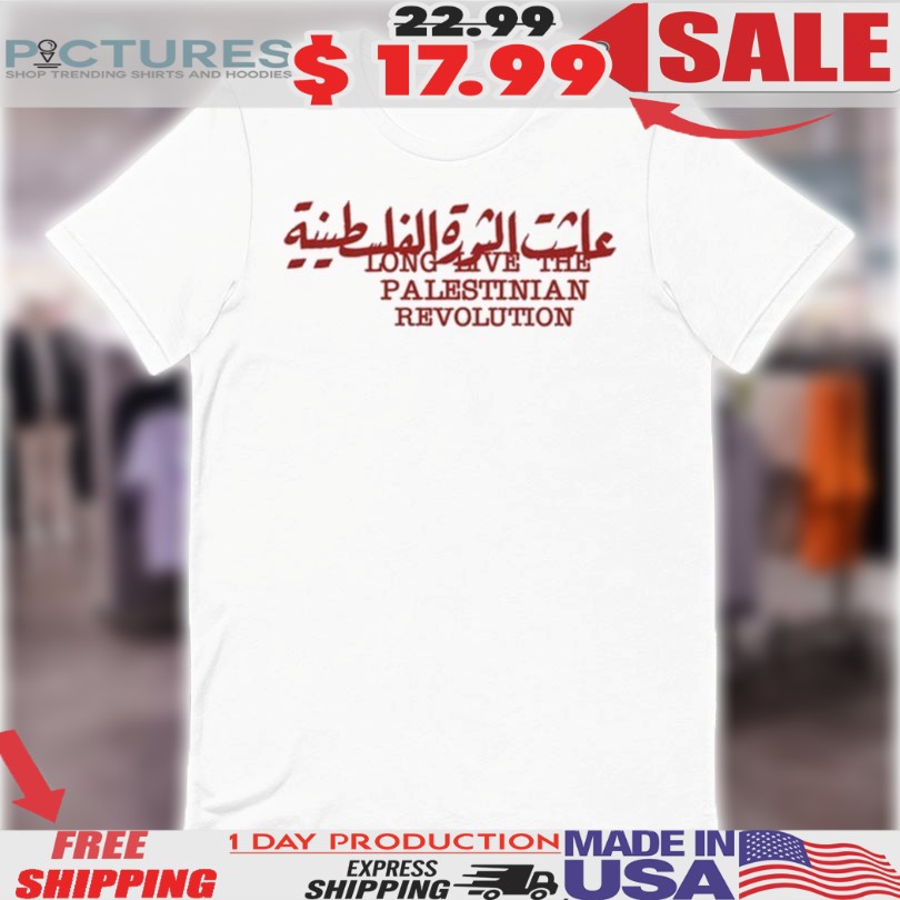 Long Live The Palestinian Revolution Shirt
