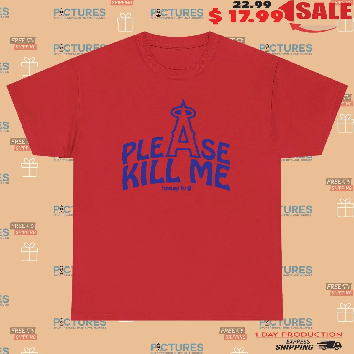 Los Angeles Angels Please Kill Me T Shirt 2 Los Angeles Angels Please Kill Me T Shirt