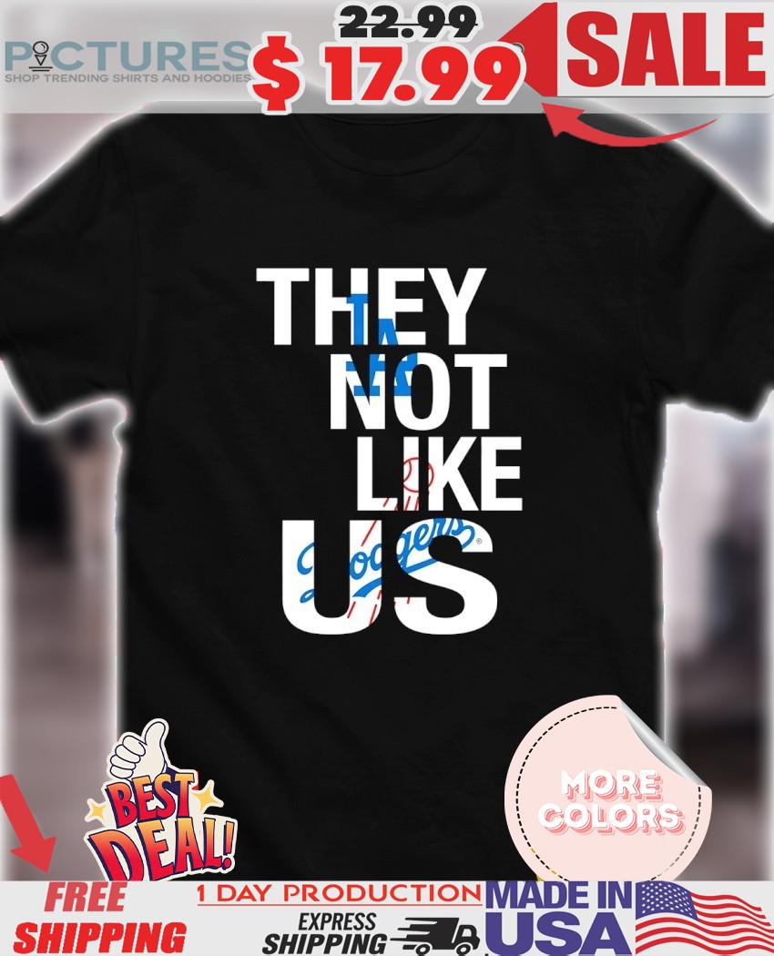 Los Angeles Dodgers they not like us logo shirt