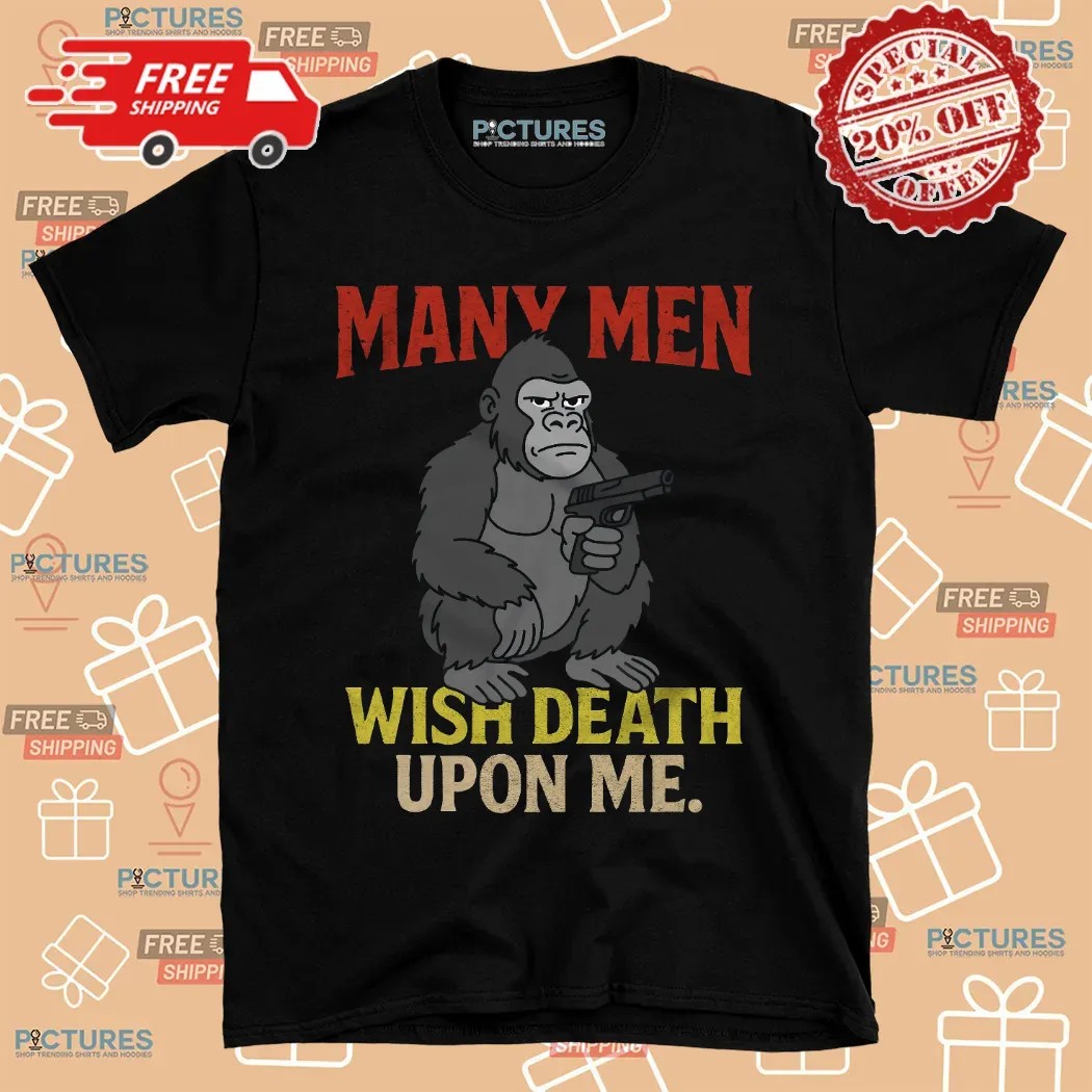 Many Men Wish Death Upon Me Gibbon Shirt
