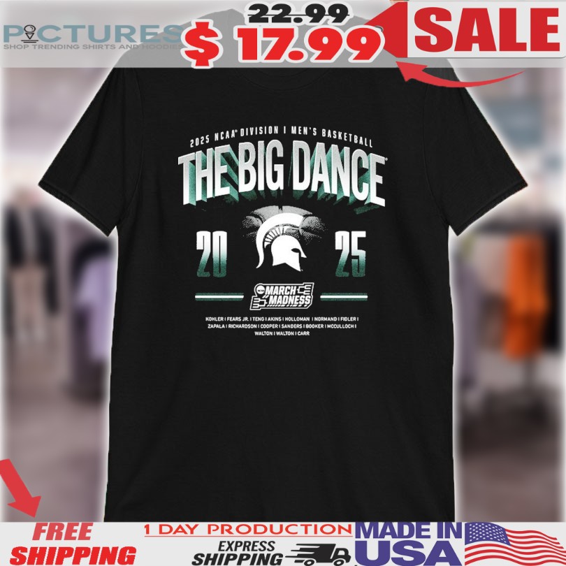 Michigan State Spartans The Big Dance NCAA Division I Men’s Basketball March Madness 2025 Shirt 1 Michigan State Spartans The Big Dance NCAA Division I Men’s Basketball March Madness 2025 Shirt