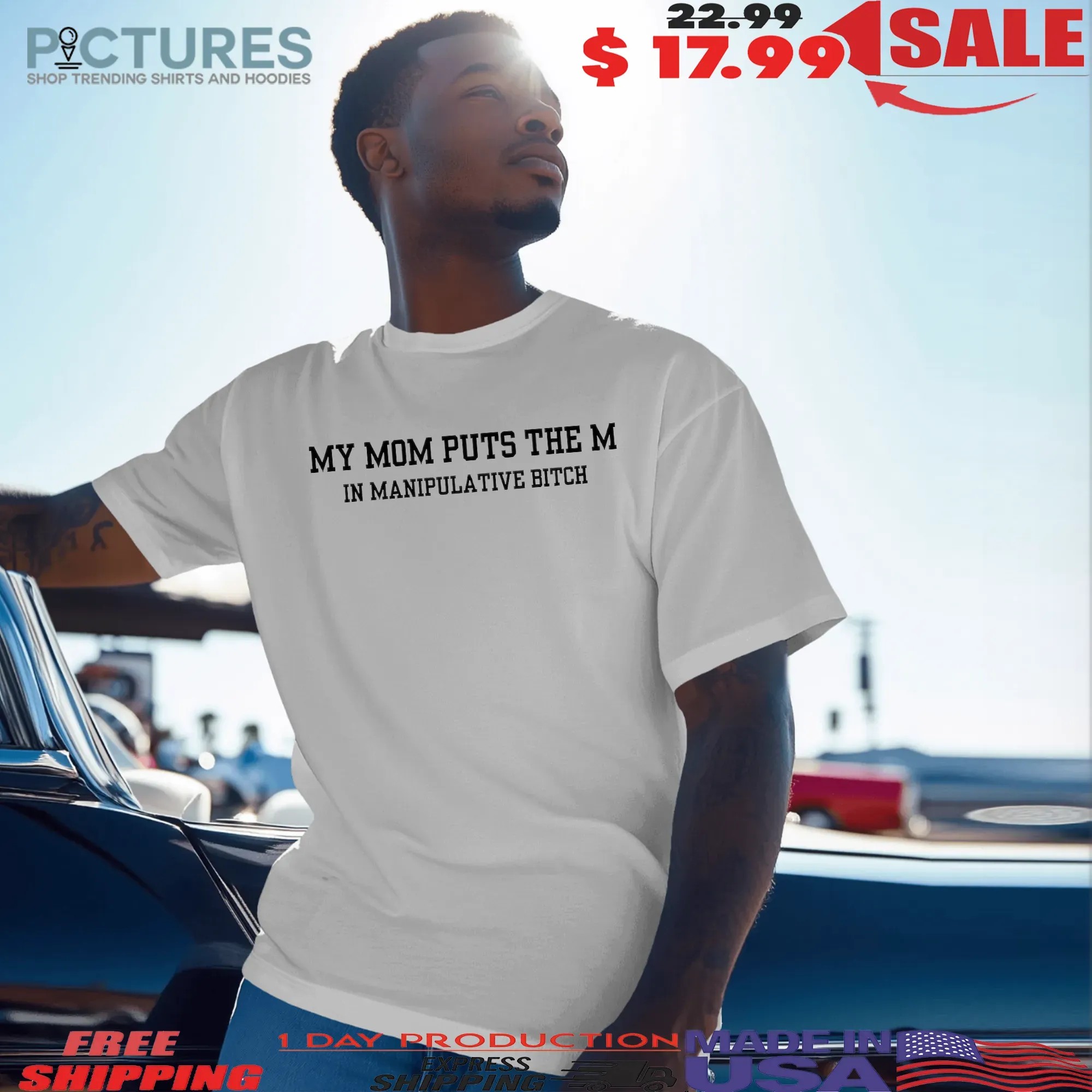Mom Puts The M In Manipulative Bitch T Shirt