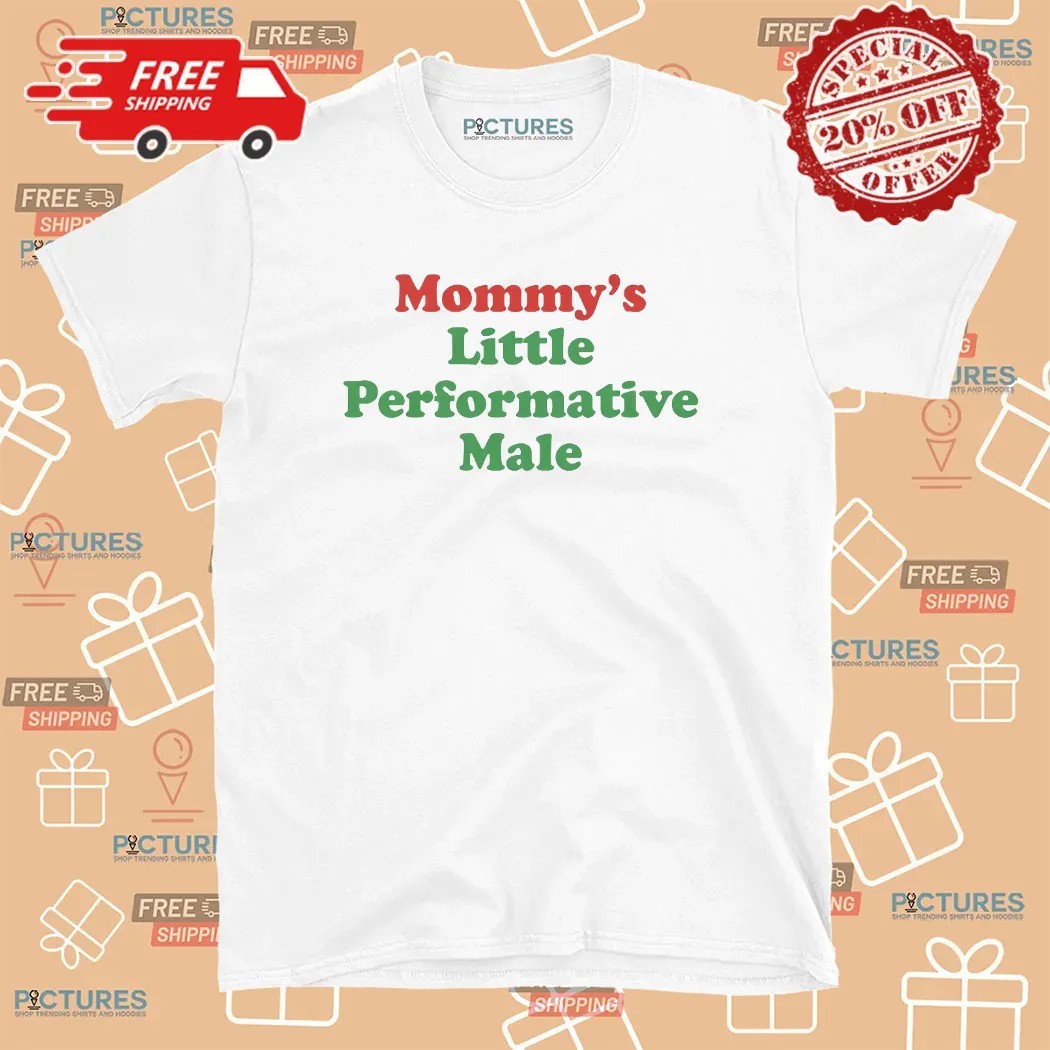 Mommy's Little Performative Male Parody T Shirt