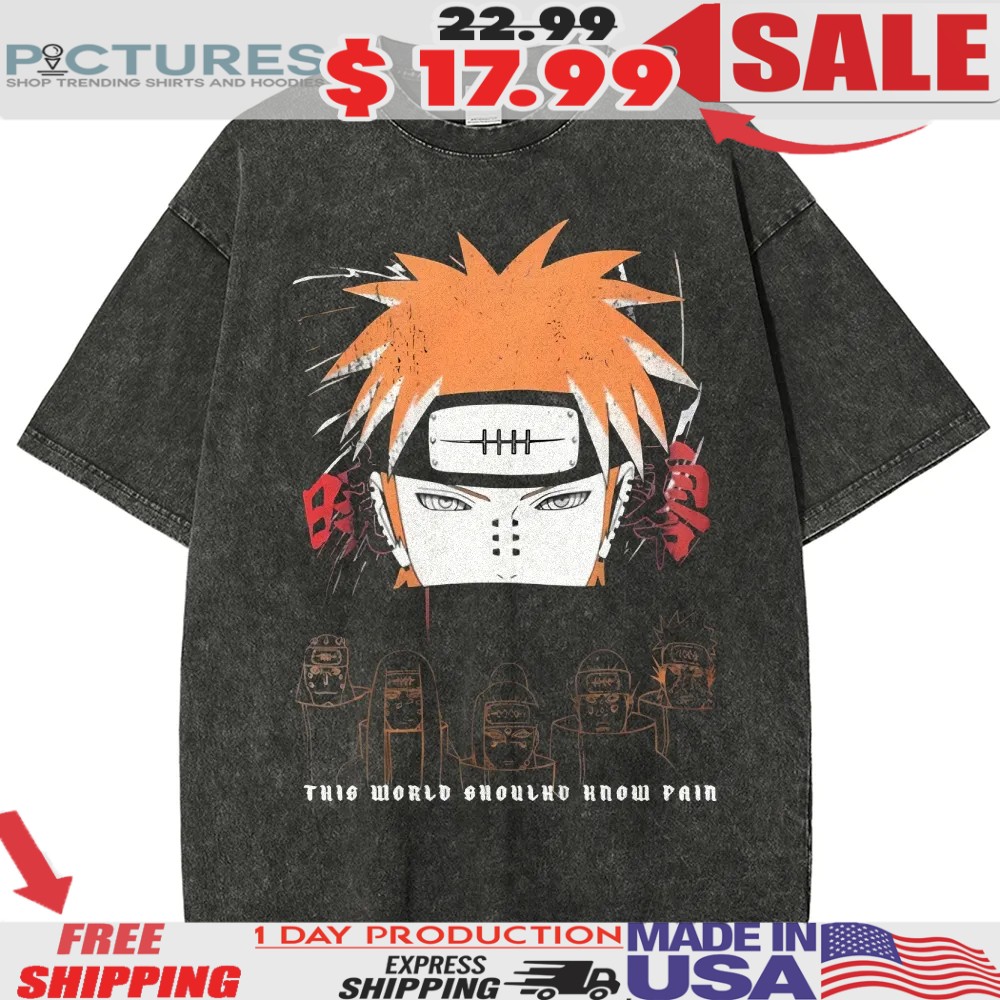 Naruto This World Should Know Pain Anime Shirt