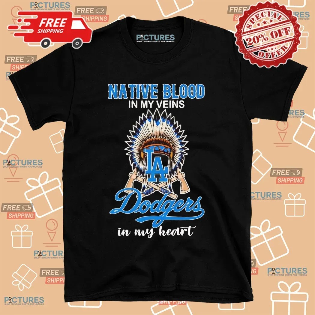 Nation Blood In My Veins Los Angeles Dodgers Baseball In My Heart T Shirt