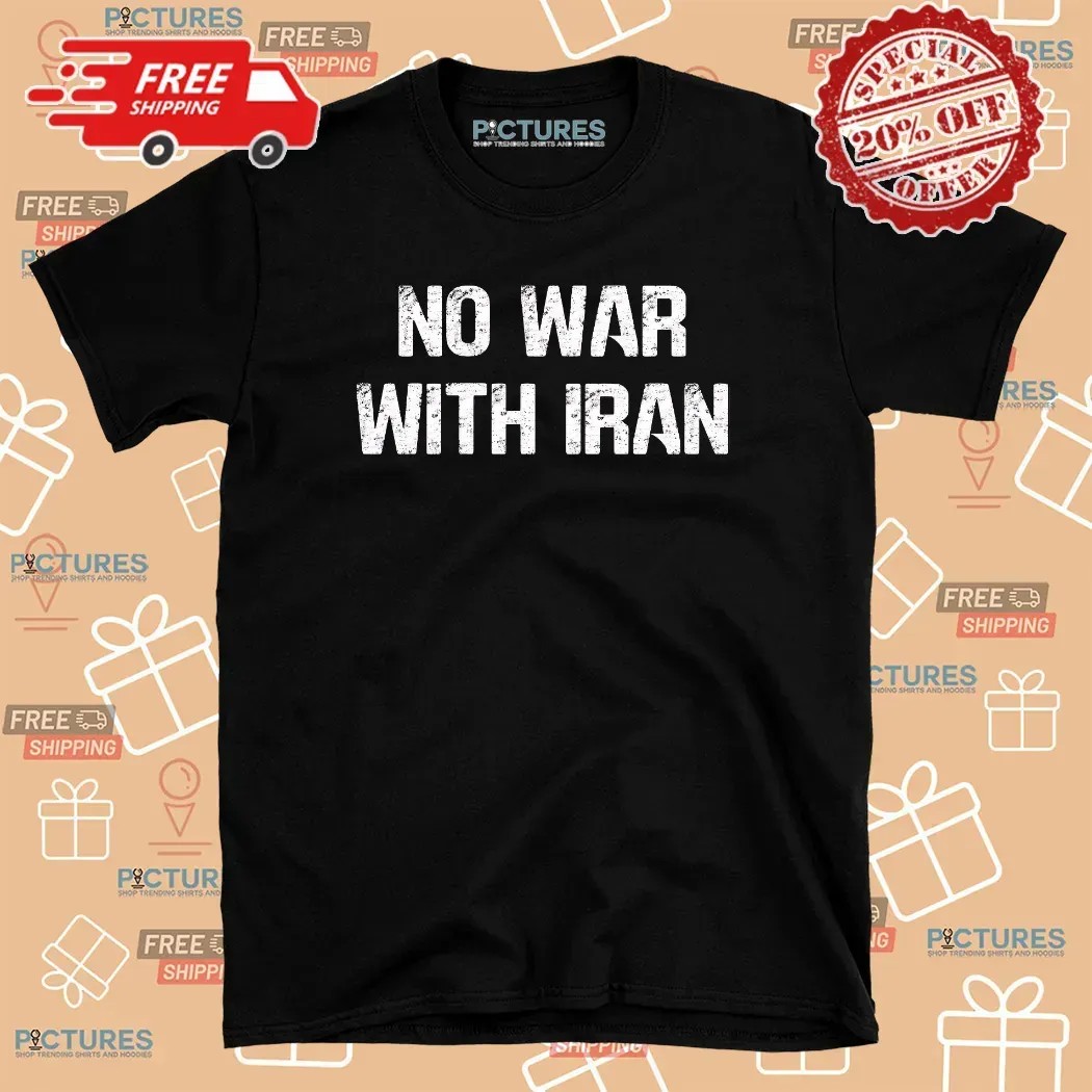 No War With Iran Anti War Protest T Shirt