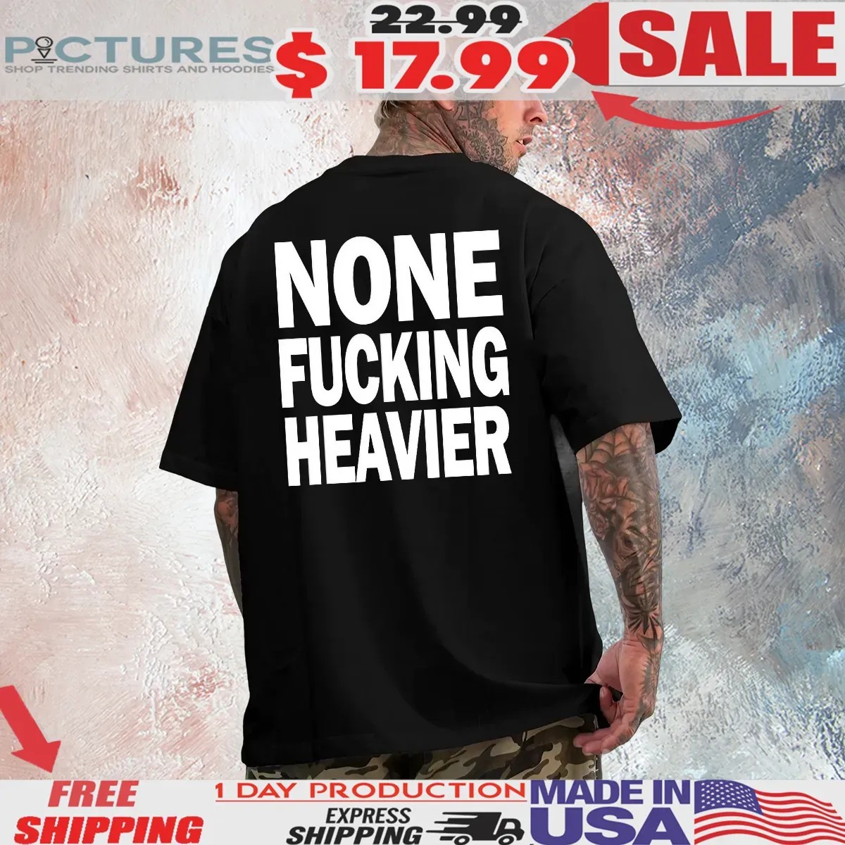 None Fucking Heavier T Shirt
