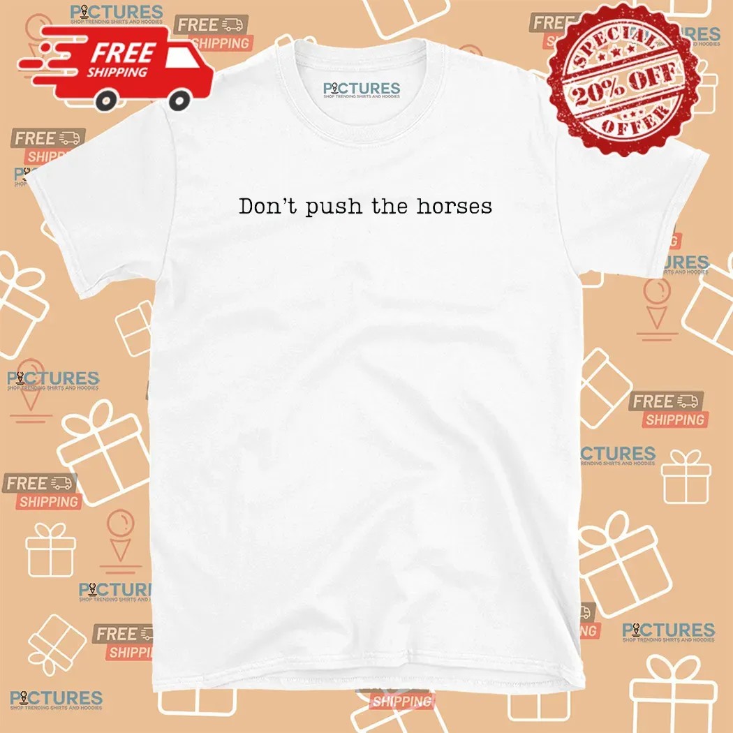 Oleksandr Usyk Ukrainian Boxer Don't Push The Horses Viral Meme Quote T Shirt