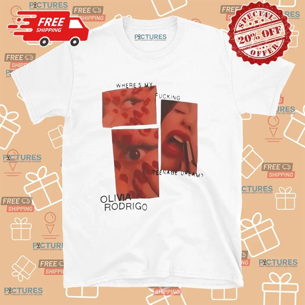 Olivia Rodrigo Where's My Fucking Teenage Dream T Shirt