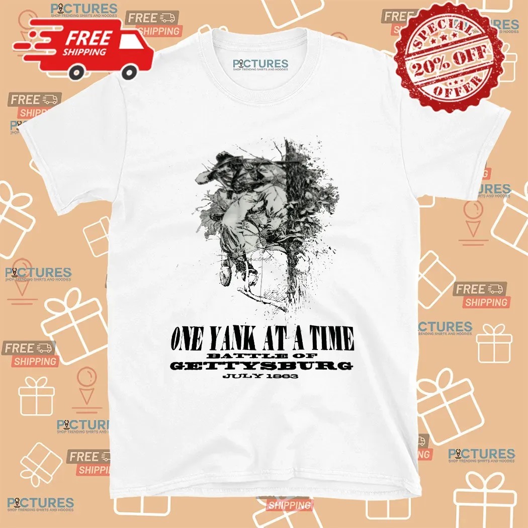 One Yank At A Time Battle Of Gettysburg July 1863 T Shirt