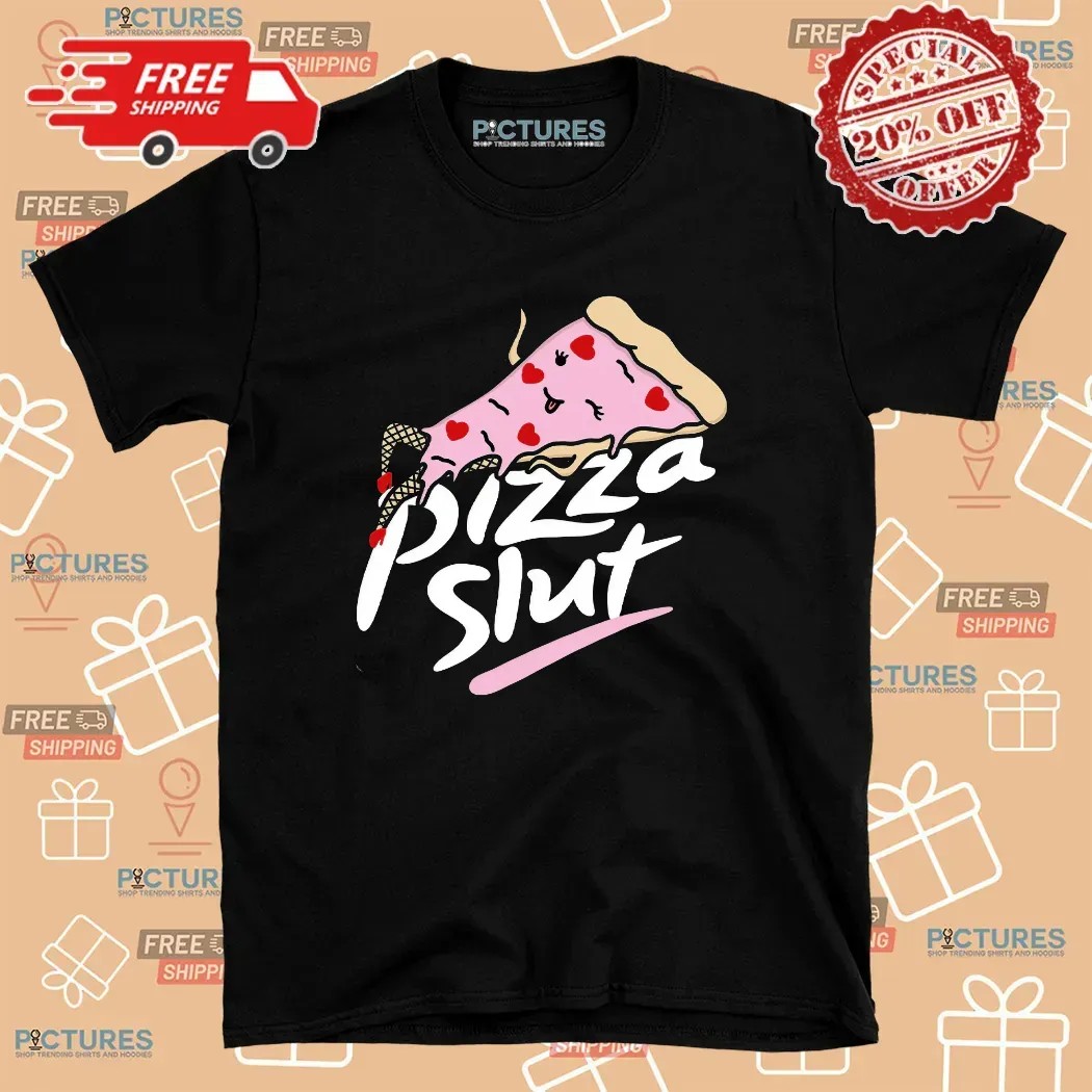 Pizza Slut Sexy Pizza T Shirt